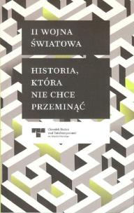 Okładka książki II Wojna Światowa Historia która nie chce przeminąć