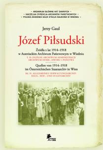 Okładka książki Józef Piłsudski Źródła z lat 1914-1918 w Austriackim Archiwum Państwowym w Wiedniu