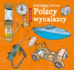 Okładka książki Klub Małego Patrioty Polscy wynalazcy