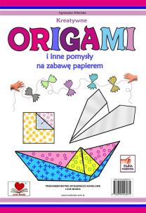 Okładka książki Kreatywne origami i inne pomysły na zabawę z papierem