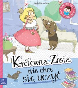 Okładka książki Królewna Zosia nie chce się uczyć. Edukacyjne baśnie dla przedszkolaków