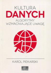 Okładka książki Kultura danych. Algorytmy wzmacniające uwagę