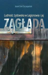 Okładka książki Ludość żydowska w Legionowie i jej zagłada