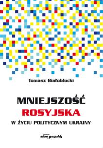 Okładka książki Mniejszość rosyjska w życiu politycznym Ukrainy
