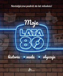 Okładka książki Moje lata 80