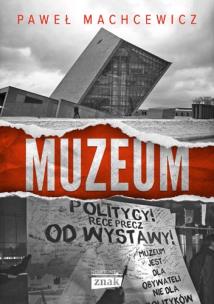 Muzeum. Autor: Machcewicz Paweł. Multiszop.pl Okładka książki Muzeum