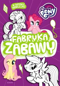 Okładka książki My Little Pony. Fabryka zabawy 