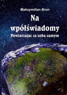 Okładka książki Na wpółświadomy Powtarzając za samym sobą