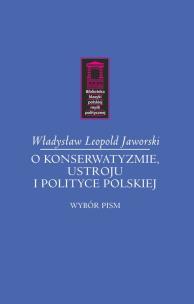 Okładka książki O konserwatyzmie, ustroju i polityce polskiej