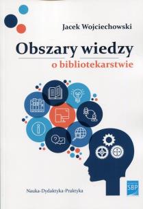 Okładka książki Obszary wiedzy o bibliotekarstwie