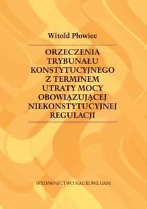 Okładka książki Orzeczenia Trybunału Konstytucyjnego z terminem utraty mocy obowiązującej niekonstytucyjnej regulacj