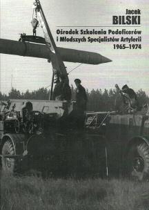 Okładka książki Ośrodek Szkolenia Podoficerów i Młodszych Specjalistów Artylerii 1965-1974