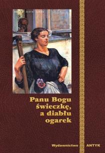 Okładka książki Panu Bogu Świeczkę A Diabłu Ogarek