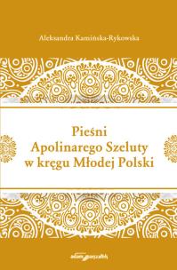Okładka książki Pieśni Apolinarnego Szeluty w kręgu Młodej Polski