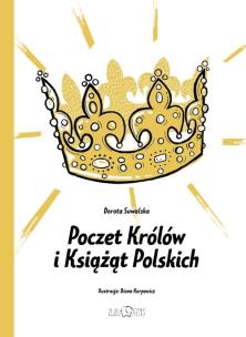 Poczet Królów i Książąt Polskich. Autor: Dorota Suwalska-Ba. Multiszop.pl Okładka książki Poczet Królów i Książąt Polskich