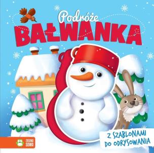 Okładka książki Podróże Bałwanka. Książka z szablonami