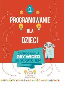 Okładka książki Programowanie dla dzieci 1 Zaprogramuj gry wideo