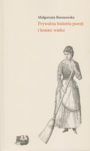 Okładka książki Prywatna historia poezji i koniec wieku