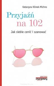 Okładka książki Przyjaźń na 102. Jak siebie cenić i szanować