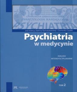 Psychiatria w medycynie Dialogi interdyscyplinarne Tom 2. Autor:   Praca zbiorowa. Multiszop.pl Okładka książki Psychiatria w medycynie Dialogi interdyscyplinarne Tom 2