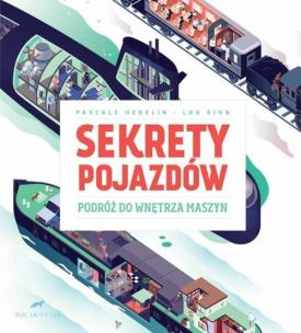Okładka książki Sekrety pojazdów Podróż do wnętrza maszyn