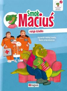 Okładka książki Smok Maciuś ratuje dziadka
