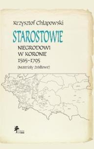 Okładka książki Starostowie niegrodowi w Koronie 1565-1795 Materiały źródłowe