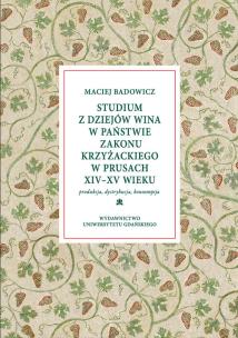 Okładka książki Studium z dziejów wina w państwie zakonu krzyżackiego w Prusach XIV-XV w