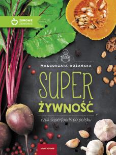 Okładka książki Super Żywność czyli superfoods po polsku