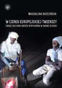 Okładka książki W cieniu europejskiej twierdzy Obrazy Zachodu wśród Afrykanów Gwinea Bissau