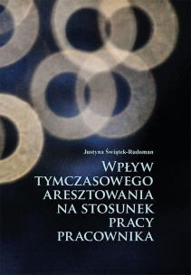Okładka książki Wpływ tymczasowego aresztowania na stosunek pracy pracownika