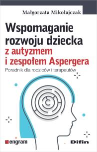 Okładka książki Wspomaganie rozwoju dziecka z autyzmem i zespołem Aspergera