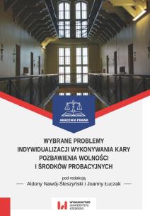 Opakowanie Wybrane problemy indywidualizacji wykonywania kary pozbawienia wolności i środków probacyjnych