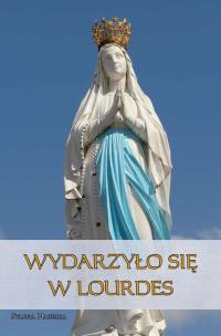 Okładka książki Wydarzyło się w Lourdes