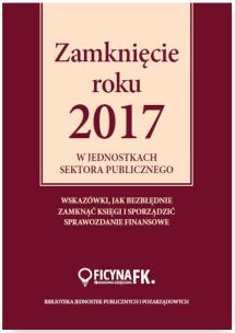 Okładka książki Zamknięcie roku 2017 w jednostkach sektora publicznego