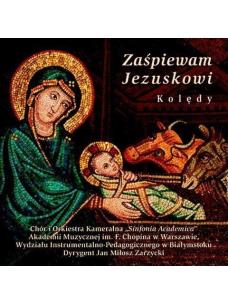 Okładka książki Zaśpiewam Jezuskowi. Kolędy CD