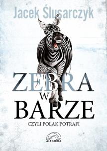 Okładka książki Zebra w barze25.88 czyli Polak potrafi