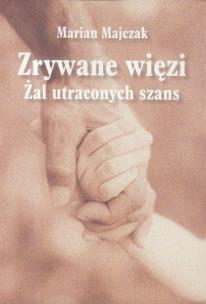 Okładka książki Zrywane więzi. Żal uraconych szans