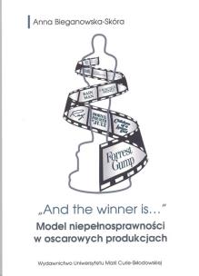 Okładka książki And the winner is...Model niepełnosprawności w oscarowych produkcjach