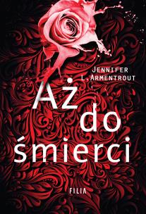 Aż do śmierci. Autor: J. Lynn (Jennifer L. Armentrout). Multiszop.pl Okładka książki Aż do śmierci