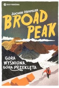 Okładka książki Broad Peak Góra wyśniona, góra przeklęta
