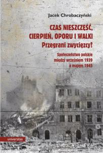 Okładka książki Czas nieszczęść, cierpień, oporu i walki. Przegrani zwycięzcy?