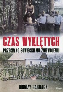 Okładka książki Czas wyklętych przeciwko sowieckiemu zniewoleniu
