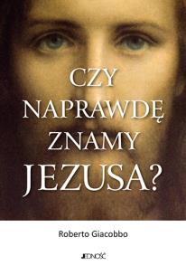 Okładka książki Czy naprawdę znamy Jezusa?