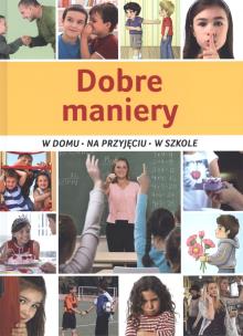Okładka książki Dobre maniery. W domu, na przyjęciu, w szkole