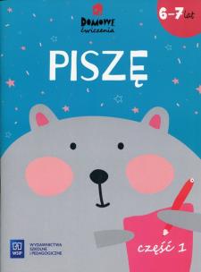 Okładka książki Domowe ćwiczenia. Piszę. Wiek 6-7 lat Część 1 WSiP