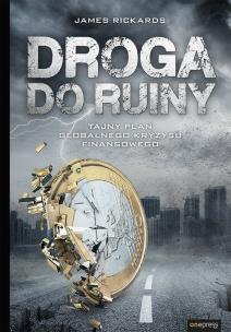 Okładka książki Droga do ruiny Tajny plan globalnego kryzysu finansowego