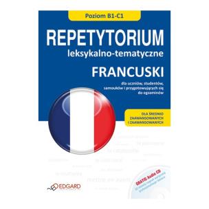 Francuski - Repetytorium leks-temat. B1-C1.EDGARD. Autor: Opracowanie zbiorowe. Multiszop.pl Okładka książki Francuski - Repetytorium leks-temat. B1-C1.EDGARD