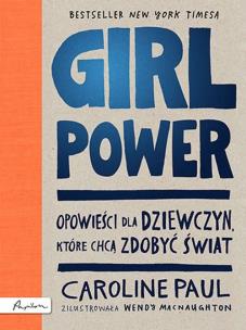 Okładka książki GIRL POWER Opowieści dla dziewczyn które chcą zdobyć świat