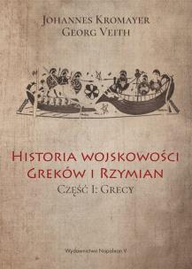 Okładka książki Historia wojskowości Greków i Rzymian część I Grecy